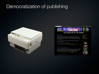 Democratization of publishing
 