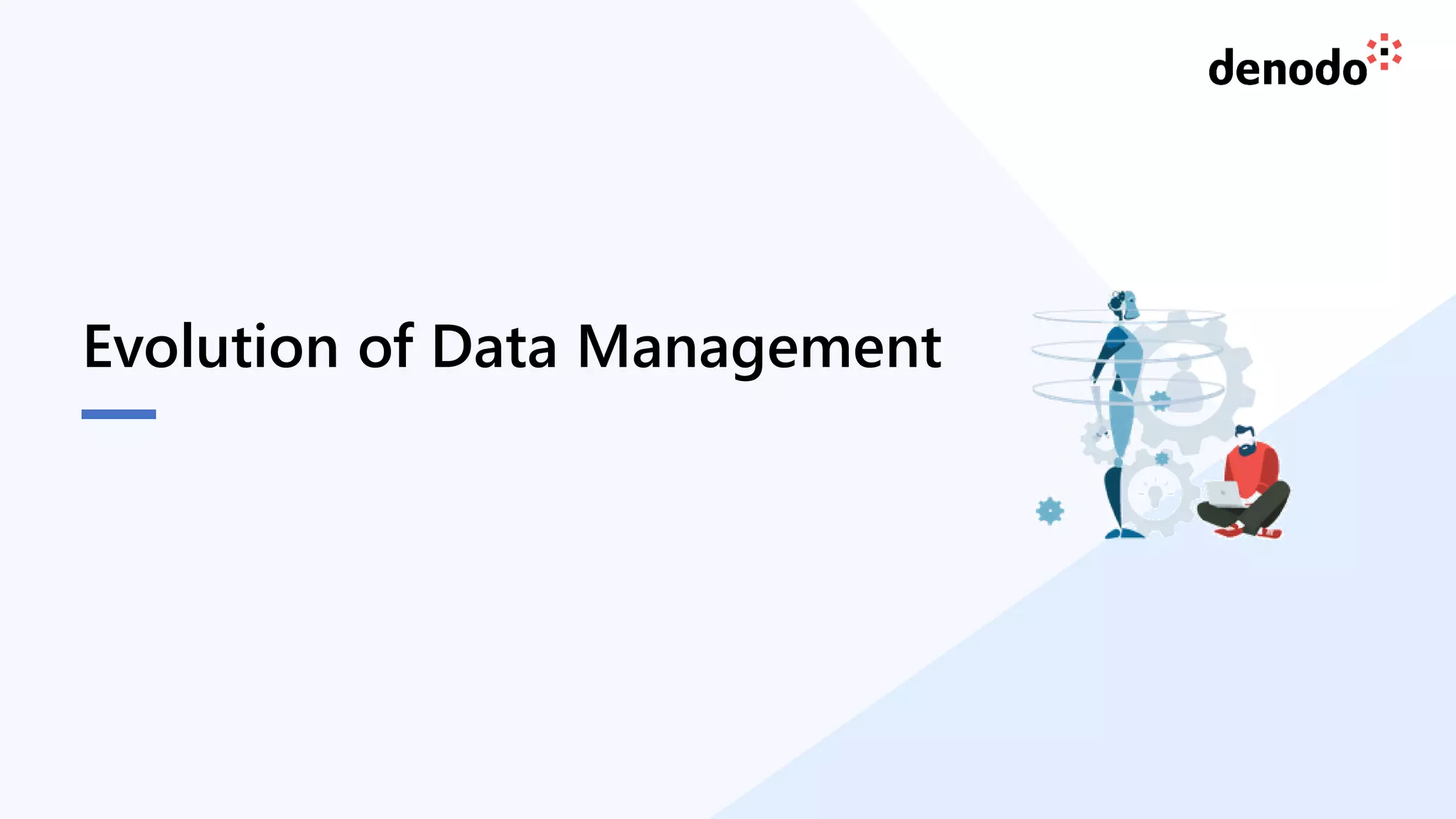 8
Evolution of Data Management
 