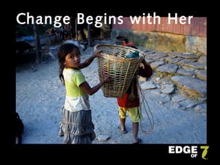 Change Begins with Her
 