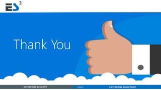 Slide 28 of 11ENTERPRISE SECURITY ENTERPRISE SHAREPOINTSlide 28
Thank You
 