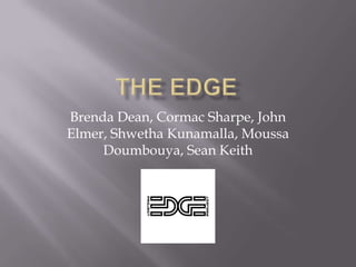 The Edge Brenda Dean, Cormac Sharpe, John Elmer, ShwethaKunamalla, Moussa  Doumbouya, Sean Keith 