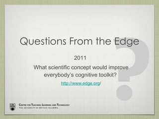 Questions From the Edge ,[object Object],[object Object],[object Object],? 