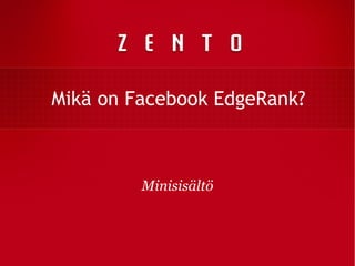 Mikä on Facebook EdgeRank?
Minisisältö
 