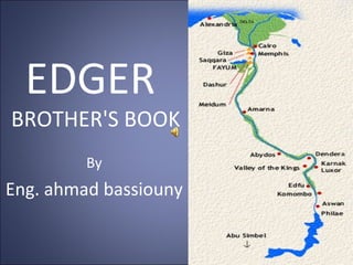 EDGER  BROTHER'S BOOK By Eng. ahmad bassiouny 