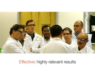 Effective: highly relevant results
 