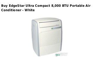 Buy EdgeStar Ultra Compact 8,000 BTU Portable Air
Conditioner - White
 
