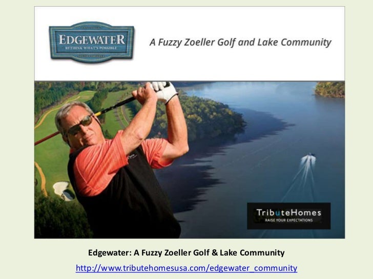 Edgewater A Fuzzy Zoeller Golf & Lake Community
