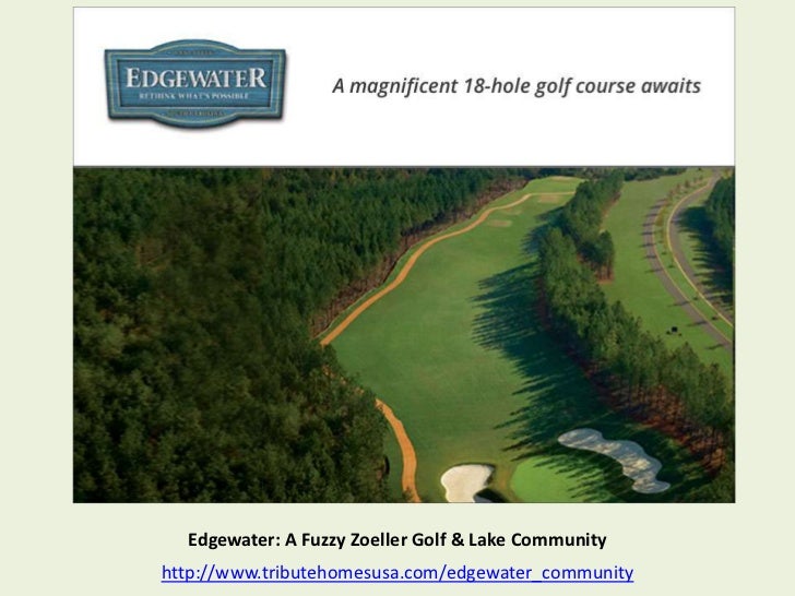 Edgewater A Fuzzy Zoeller Golf & Lake Community