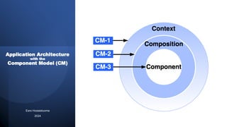 Component Model 1-2-3 is an application architecture modelling approach ...