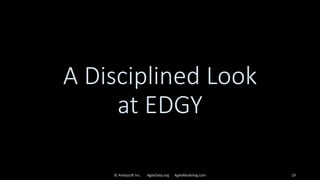 A Disciplined Look
at EDGY
© Ambysoft Inc. AgileData.org AgileModeling.com 19
 