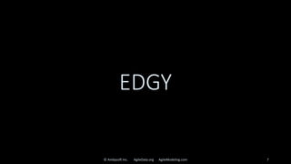 EDGY
© Ambysoft Inc. AgileData.org AgileModeling.com 7
 