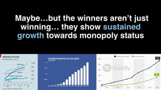 1212
Maybe…but the winners aren’t just
winning… they show sustained
growth towards monopoly status
 
