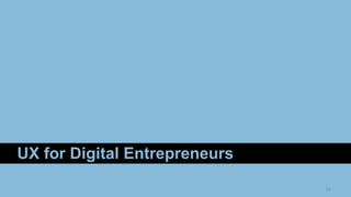 33
UX for Digital Entrepreneurs
 