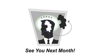 See You Next Month!
 