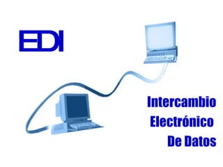 EDI Intercambio Electrónico  De Datos 