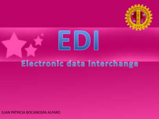 EDI Electronic data interchange ILIAN PATRICIA BOCANEGRA ALFARO  