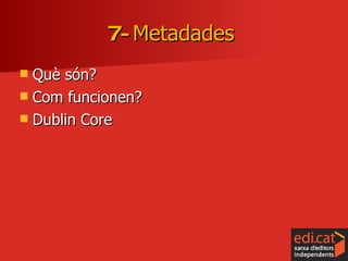 Què són? Com funcionen? Dublin Core 7-  Metadades   