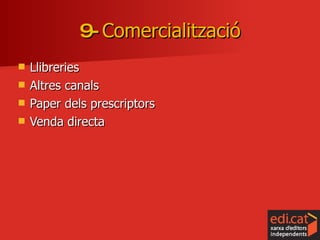 Llibreries Altres canals Paper dels prescriptors Venda directa 9-  Comercialització 