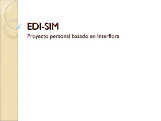EDI-SIM Proyecto personal basado en Interflora 