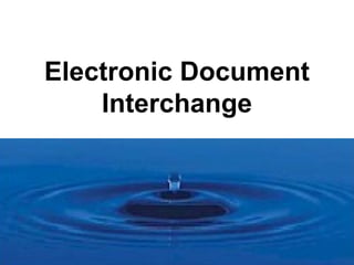 Electronic Document
    Interchange
 