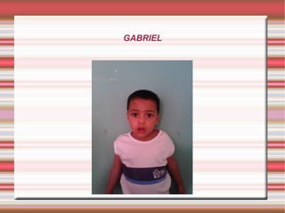 GABRIEL
 