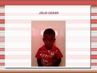 JÚLIO CESAR
 