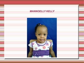 MANNOELLY KELLY
 