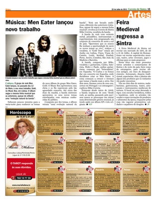 Artes                                                                                                                                  22 de Julho de 2011   Correio de Sintra 15


                                                                                                                                                             Artes
Música: Men Eater lançou                                                                            banda”. “Está um bocado ambi-
                                                                                                    cioso, diferente dos anteriores traba-
                                                                                                                                             Feira
novo trabalho                                                                                                                                Medieval
                                                                                                    lhos, apesar de seguir a mesma linha
                                                                                                    musical”, revelou ao Correio de Sintra
                                                                                                    Mike Correia, vocalista da banda.

                                                                                                                                             regressa a
                                                                                                       A banda de rock com vertente




                                                                                               DR
                                                                                                    metal, psicadélico, instrumentais e
                                                                                                    experimentais, tem programado um

                                                                                                                                             Sintra
                                                                                                    conjunto de concertos de norte a sul
                                                                                                    do país. “Queremos que os nossos
                                                                                                    fãs tenham a oportunidade de ouvir
                                                                                                    os novos temas ao vivo”, realçou o          A Feira Medieval de Sintra vai
                                                                                                    vocalista. A “Gold Tour” estará até      recriar um mercado de 1481, de 29
                                                                                                    Junho em Lisboa, Viseu, Viana do         a 31 de Julho. A capital do Roman-
                                                                                                    Castelo, Loulé, Setúbal, Pombal,         tismo vai recriar espectáculos musi-
                                                                                                    Porto, Aveiro, Coimbra, São João da      cais, teatro, artes circenses, jogos e
                                                                                                    Madeira e Barcelos.                      oficinas para os mais pequenos.
                                                                                                       A banda, composta por Mike,              Nesta feira vão estar presentes
                                                                                                    vocalista e guitarrista, Carlos, bate-   vários artesãos e comerciantes de
                                                                                                    rista, Pedro e Paulo, ambos guitar-      Sintra e do resto do país, bem como
                                                                                                    ristas, começou por “brincadeira”,       do estrangeiro, para recriar ofí-
                                                                                                    em Espanha. “O Carlos e eu fomos         cios antigos, em risco de desapare-
                                                                                                    dar um concerto em Espanha, onde         cimento. Artesanato, doçaria tradi-
                                                                                                    decidimos criar os Men Eater. A          cional, especiarias, chás e plantas são
A banda lançou o seu terceiro trabalho que segue a mesma linha musical que os álbuns anteri-        coisa começou a crescer e tivemos        alguns dos produtos que os visitantes
ores.                                                                                               que tomar a banda mais a sério. Em       vão poder encontrar.
Cultura. O grupo de rock Men                    do novo álbum do grupo Men Eater,                   dois anos, fizemos cerca de cem con-        Vão ser dois dias de música, mala-
Eater lançou, no passado dia 12                 Gold. O Music Box apresentava casa                  certos em Portugal e no estrangeiro”,    barismo, gastronomia, teatro, arte-
de Maio, o seu novo trabalho, Gold,             cheia e os fãs esperavam pelo tão                   explicou Mike Correia.                   sanato e instrumentos medievais de
no Music Box, em Lisboa. O álbum                aguardado concerto. Até cerca das                      Existente desde início de 2006,       tortura. O local vai estar decorado a
segue a mesma linha musical que                 duas da manhã, a banda sintrense                    a banda inspira-se de sons “desde        rigor, com escudos heráldicos, toldos
os anteriores, apesar de reflectir              apresentou os seus novos temas                      rock, ao samba, passando pelo jazz”,     e bandeiras, onde os artesãos vão
                                                entrelaçados com músicas conhe-                     sem nunca se preocupar em entrar         vender e expor recriações de produtos
uma “evolução natural da banda”.
                                                cidas do público.                                   num determinado género musical, já       e alimentos da época, enquanto pelas
 Faltavam poucos minutos para a                    Composto por dez temas, o álbum                  tendo saído um álbum EP e três ori-      ruas vão vaguear prisioneiros, sol-
meia-noite para conhecer os temas               retrata “uma evolução natural da                    ginais.  AoP                            dados e caçadores de dragões.  JR
PUB
 