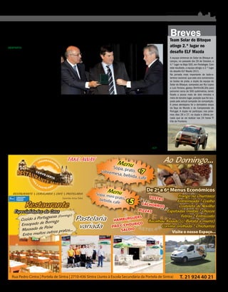 8 de Novembro de 2011                    11




Sintrense encerra                                                                                                                      Breves
comemorações do centenário                                                                                                             Team Solar do Bitoque
                                                                                                                                       atinge 2.º lugar no




                                                                                                                                  DR
DESPORTO. O Sport União Sintrense
foi homenageado pelo Governo com a                                                                                                     desafio ELF Mazda
Medalha de Honra de Mérito Desportivo.
A atribuição desta distinção, que encerrou                                                                                             A equipa sintrense do Solar do Bitoque al-
as comemorações do centenário do clube,                                                                                                cançou, no passado dia 29 de Outubro, o
juntou duas centenas de pessoas e teve                                                                                                 4.º lugar na Baja 500, em Portalegre. Com
                                                                                                                                       este resultado, a equipa atingiu o 2.º lugar
lugar no Centro Cultural Olga Cadaval, a 3
                                                                                                                                       do desafio ELF Mazda 2011.
de Novembro.                                                                                                                           Na jornada mais importante de todo-o-
   A sessão solene comemorativa do                                                                                                     terreno nacional, que este ano comemorou
centenário do clube sintrense recebeu                                                                                                  as bodas de prata, a dupla da equipa do
a presença do presidente da Federação                                                                                                  Solar do Bitoque, composta por Rui Lopes
Portuguesa de Futebol, Gilberto Madaíl,                                                                                                e Luís Ferreira, gastou 6h44m36,30s para
do presidente da Câmara Municipal de                                                                                                   percorrer cerca de 500 quilómetros, tendo
Sintra, Fernando Seara, do vice-presi-                                                                                                 ficado a pouco mais de dois minutos e
                                             Gilberto Madail (à dta) marcou presença na sessão solene.
dente do Sport Lisboa e Benfica, Rui                                                                                                   meio do terceiro lugar, posição que foi ocu-
Gomes da Silva, e do presidente da           a exposição referente aos cem anos do             formação da juventude do concelho       pada pelo actual campeão da competição.
Associação de Futebol de Lisboa, Carlos      clube que esteve patente na Casa do            de Sintra”, escreveu o Chefe de Estado.    A prova alentejana foi a derradeira etapa
Ribeiro. Mas foi das mãos do presidente      Eléctrico, na Vila Alda, em Sintra. Apesar     Antes de partir, Aníbal Cavaco Silva       da Taça do Mundo e do Campeonato de
do Instituto do Desporto de Portugal,        de não ter falado aos jornalistas pre-         recebeu uma camisola do clube com          Portugal. A dupla irá participar, nos próxi-
Augusto Baganha, que o Sintrense             sentes, o Chefe de Estado mostrou-se           o seu nome e com o número 100, alu-        mos dias 26 e 27, na dupla e última jor-
recebeu a Medalha de Honra de Mérito         satisfeito e interessado em conhecer           sivo à data histórica, antes de estar      nada que se vai realizar nas 24 horas TT
Desportivo por assinalar cem anos de         a história do Sintrense. Acompanhado           largos minutos à conversa com Vítor        Vila de Fronteira.
prática desportiva.                          da mulher, Maria Cavaco Silva, o Presi-        Coelho, presidente do clube. Este res-
   O quarteto de cordas Opu4 abriu           dente da República deixou uma nota no          ponsável não revelou o teor do diálogo,
a sessão solene, antes de dar início à       livro de honra do clube. “Felicito o Sport     declarando apenas que o Presidente se
entrega de medalhas aos antigos pre-         União Sintrense pelo seu centenário            mostrou muito “interessado” e “bem-
sidentes do clube, sócios de 25 e 50         e presto a minha homenagem a todos             disposto”. “Para nós, é uma honra. Se
anos de filiação e sócios de mérito e de     aqueles que ao longo dos anos se dedi-         é raro fazer cem anos, também não é
honra. Durante a tarde, o Presidente da      caram à vida do clube e contribuíram,          menos raro receber a visita do Chefe de
República, Aníbal Cavaco Silva, visitou      através do desporto, para a                    Estado”, disse Vítor Coelho.  AOP
                                                                                                                                                                                 PUB
 