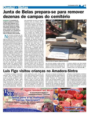 8 de Novembro de 2011             13

Queluz - Belas                                                                                                                                                      Opinião


Junta de Belas prepara-se para remover
dezenas de campas do cemitério




                                                                                                                                                                               JR
SOCIEDADE. Os proprietários de              são propriedade de quem as comprou.
sepulturas perpétuas do cemitério           Funciona como um imóvel”, disse o
de Belas estão indignados com a             responsável ao Correio de Sintra. Fer-
Junta de Freguesia que se prepara           nando Grave adiantou: “Há sepulturas
para remover centenas de campas             com aspecto perfeitamente natural e
consideradas abandonadas. O PCP             uma campa perpétua não tem o acom-
                                            panhamento que uma temporária tem,
acusa o executivo de violar direitos
                                            que ao fim de 5 anos é levantada. O que
de propriedade, mas o presidente da         mais me chocou é que efectivamente
junta assegura que apenas as que            há lá campas com aspecto normal,
estão ao abandono serão removidas.          algumas podem estar um bocado mais


  N
         o cemitério de Belas são visí-     sujas, não são mexidas, mas até apa-
         veis várias dezenas de placas      rentam ter alguma manutenção”, disse.
         colocadas junto às campas,            Fernando Grave considera que a
algumas delas com flores, referindo que     propriedade da sepultura perpétua é
estão abandonadas e solicitando a des-      um direito próprio de quem o adquiriu,
locação dos proprietários à Junta de Fre-   transmissível por herança ou por alie-
guesia para resolver a situação. Algumas    nação sob acto entre vivos, e que
das pessoas que se encontravam no           a Junta se prepara para violar esse
cemitério e que falaram com o Correio       direito. O PCP levanta ainda dúvidas
de Sintra disseram “estranhar” a colo-      relativamente a “situações especula-
cação destas placas em campas que           tivas nos relacionamentos entre ven-
aparentemente têm sido alvo de manu-        dedor-intermediário-comprador [de ter-
tenção e contestam a retirada dessas        renos no cemitério], sempre à revelia do
sepulturas. Segundo o eleito do PCP na      conhecimento da própria Junta de Fre-
Assembleia de Freguesia de Belas, Fer-      guesia”, que recentemente terá alega-
nando Grave, a Junta prepara-se para        damente levado à demissão de um dos
remover centenas destas sepulturas,         coveiros. Contactado pelo Correio de
sem apurar se estão mesmo ao aban-          Sintra, o presidente da Junta de Belas,
dono, até porque algumas têm sinais         Guilherme Dias, disse que a lei prevê a
de que têm sido visitadas. “Puseram         retirada das sepulturas caso se encon-      Placas da Junta de Freguesia indignaram população.
uma data de placas nas sepulturas,          trem ao abandono e que no caso deste
algumas delas com aspecto perfeita-         cemitério rondam entre as 250 e as          que não são mexidas e estão comple-           O autarca adiantou que esta decisão
mente normal, considerando-as aban-         300. “Estamos a fazer o levantamento        tamente abandonadas. Aquilo dá mau            surge não por falta de espaço no cemi-
donadas só porque não têm flores. As        das sepulturas que estão ao abandono.       aspecto e mesmo sendo perpétuas as            tério, mas por uma questão de manter
campas perpétuas foram vendidas e           Há ali campas que há cento e tal anos       pessoas têm que as conservar”, disse.         o espaço limpo e com dignidade. JR


Luís Figo visitou crianças no Amadora-Sintra
   A Fundação Luís Figo e a associação      mente gratificante poder marcar pre-        para que as crianças do Hospital Ama-         cializada no meio hospitalar e trabalham
Operação Nariz Vermelho promovem            sença nesta iniciativa e poder contribuir   dora-Sintra beneficiem deste programa.        em estreita colaboração com os profis-
a visita semanal de palhaços profis-        para podermos melhorar o momento            A Operação Nariz Vermelho é uma Ins-          sionais de saúde, realizando actuações
sionais ao serviço pediátrico do Hos-       das crianças que estão aqui hospita-        tituição Particular de Solidariedade          adaptadas a cada criança e a cada situ-
pital Amadora-Sintra. Apesar desta          lizadas e trazer um pouco de espe-          Social, cujo principal propósito é asse-      ação. O trabalho dos artistas é remune-
parceria já existir há um ano e meio, o     rança em relação ao futuro. Pelo menos      gurar de forma contínua um programa           rado, e a associação oferece aos hospi-
antigo internacional português esteve       durante esse período podem esquecer         de intervenção dentro dos serviços            tais esse serviço. A associação angaria
a 7 de Novembro de visita a esta uni-       o sofrimento que estão a ter”, disse Luís   pediátricos dos hospitais portugueses,        os fundos necessários para o trabalho
dade de saúde para trazer “esperança”       Figo aos jornalistas. A Fundação Luís       através da visita de palhaços profissio-      com a ajuda de empresas, campanhas
às crianças hospitalizadas. “É extrema-     Figo contribui com dez mil euros anuais     nais. Estes artistas, têm formação espe-      e sócios.  REDACÇÃO
                                                                                                                                                                           PUB
 