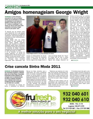 4 Correio de Sintra         8 de Novembro de 2011

Concelho
Amigos homenageiam George Wright
                                                                                                                                   Correio de Sintra que, ao contrário




                                                                                                                              DR
SOCIEDADE. O norte-americano
                                                                                                                                   da informação veiculada nos órgãos
procurado há 42 anos nos Estados                                                                                                   de comunicação social portuguesa,
Unidos por ter participado no homicídio                                                                                            George Wright não foi condenado
do proprietário de uma bomba de                                                                                                    por ser o autor do homicídio do
gasolina em New Jersey diz que é                                                                                                   proprietário da bomba de gasolina,
um “modelo de reabilitação” e que                                                                                                  mas sim por ter participado,
deveria ser visto de outra forma pelas                                                                                             enquanto cúmplice, no assalto
autoridades americanas. Amigos                                                                                                     que resultou na morte do antigo
reúnem-se para apoiar “Jack”.                                                                                                      veterano da II Guerra Mundial.
                                                                                                                                   “Ele não matou ninguém. Não é
                                                                                                                                   um homicida e o tribunal nunca o
“É absurdo que me tenham vindo
                                                                                                                                   condenou por ter morto alguém.Ele
caçar, fazendo de mim a pior pessoa
                                                                                                                                   foi condenado por ter participado”,
do mundo. Eu devia ser um modelo de
                                                                                                                                   garante um dos amigos que explicou
reabilitação”, disse George Wright, em
                                                                                                                                   ainda que, caso as autoridades
entrevista ao jornal norte-americano,
                                                                                                                                   portuguesas permitam a extradição,
New York Times.
                                                                                                                                   George Wright “corre perigo de vida
George Wright está em prisão
                                                                                                                                   porque os americanos querem fazer
domiciliária na sua residência em
                                                                                                                                   dele um exemplo”. George Wright
Casas Novas, Colares, enquanto
                                                                                                                                   é acusado ainda de ter participado
espera pelo resultado do pedido de
                                                                                                                                   no desvio de um avião dos Estados
extradição pedido pelas autoridades
                                                                                                                                   Unidos para a Argélia. Portugal
dos Estados Unidos pelo envolvimento
                                                                                                                                   tem um acordo de extradição com
no homicídio de Walter Patterson,
                                                                                                                                   os Estados Unidos da América,
proprietário de uma bomba de gasolina
                                                                                                                                   mas o facto de ter adquirido a
em Wall, New Jersey, em 1962.
                                                                                                                                   nacionalidade da Guiné-Bissau e
A 23 de Outubro, um grupo de
                                                                                                                                   possuir documentação portuguesa
amigos organizou um torneio de             George Wright encontra-se em prisão domiciliária em Colares.
                                                                                                                                   (através de casamento com uma
basquetebol em Monte Abraão, para
                                           Amigos do Basquetebol da Guiné-                casa de George Wright dar “força”        cidadã       portuguesa)     poderão
angariar fundos para ajudar “Jack”,
                                           Bissau reuniu cerca de cinquenta               ao amigo que diz que a prisão            dificultar o pedido de extradição das
ou Jorge Santos, como é conhecido
                                           jovens e veteranos. No final do                domiciliária “não é um funeral”.         autoridades norte-americanas.
em      Portugal.    Esta    iniciativa
organizada pela Associação dos             torneio, alguns dos amigos foram a             Alguns dos amigos disseram ao               REDACÇÃO




Crise cancela Sintra Moda 2011
SOCIEDADE. As dificuldades financeiras    Manuel do Cabo, lamentou que a                     “Sabemos que estamos em crise.          “O comércio local não está a atra-
dos empresários impediram a realização    organização não tenha conseguido                Não houve grande receptividade por       vessar o melhor momento. Quando as
deste ano do Sintra Moda. A Associação    reunir os apoios necessários à rea-             parte dos empresários e das institui-    pessoas estão mal há uma tendência
Empresarial de Sintra (AESintra) não      lização da quinta edição do evento.             ções oficiais e então decidimos não      para começarem a desligar a luz das
conseguiu reunir os estabelecimentos      Entre os apoios falharam o programa             avançar com o evento que custa entre     montras e parece que não, mas isso
do sector do vestuário necessários        MODCOM (Sistema de Incentivos à                 25 a 30 mil euros”, disse o respon-      também prejudica o comércio”, disse.
                                          Modernização do Comércio da Secre-              sável.                                     O presidente da AESintra garante
para a realização deste evento que
                                          taria de Estado do Comércio, Serviços              Manuel do Cabo explicou que as        que apenas a edição deste ano foi
ao longo dos anos tem mostrado o          e Defesa do Consumidor), que este               dificuldades dos empresários para        cancelada, prevendo que a de 2012
que de melhor tem o concelho.             ano está “fechado, não aceitando                pagar entre 125 a 200 euros por ins-     se vai realizar, assim hajam condi-
  Em declarações ao Correio de            candidaturas”, a Câmara de Sintra e             crição resultam da crise que o país      ções financeiras.
Sintra, o presidente da AESintra,         os empresários do sector.                       atravessa actualmente.                      REDACÇÃO

PUB
 