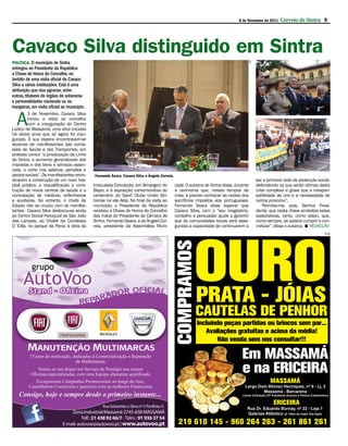 8 de Novembro de 2011   Correio de Sintra 9




Cavaco Silva distinguido em Sintra
POLÍTICA. O município de Sintra




                                                                                                                                       DR
entregou ao Presidente da República
a Chave de Honra do Concelho, no
âmbito de uma visita oficial de Cavaco
Silva a várias instituições. Esta é uma
atribuição que visa agraciar, entre
outras, titulares de órgãos de soberania
e personalidades nacionais ou es-
trangeiras, em visita oficial ao município.


  A
         3 de Novembro, Cavaco Silva
         iniciou a visita ao concelho
         com a inauguração do Centro
Lúdico de Massamá, uma obra iniciada
há vários anos que só agora foi inau-
gurada. À sua espera encontravam-se
dezenas de manifestantes das comis-
sões de Saúde e dos Transportes, em
protesto contra “a privatização da Linha
de Sintra, o aumento generalizado dos
impostos e dos bens e serviços essen-
ciais, o corte nos salários, pensões e
apoios sociais”. Os manifestantes reivin-     Fernando Seara, Cavaco Silva e Ângelo Correia.
dicaram a construção de um novo hos-                                                                                                        ser a primeira rede de protecção social,
pital público, a requalificação e cons-       Imaculada Conceição, em Almargem do              cipal. O autarca de Sintra disse, durante    defendendo os que serão vítimas desta
trução de novos centros de saúde e a          Bispo, e à exposição comemorativa do             a cerimónia que, nestes tempos de            crise complexa e grave que a irrespon-
contratação de médicos, enfermeiros           centenário do Sport Clube União Sin-             crise, é preciso conhecer as razões dos      sabilidade de uns e a necessidade de
e auxiliares. No entanto, o chefe de          trense na vila Alda. No final da visita ao       sacrifícios impostos aos portugueses.        outros provocou”.
Estado não se cruzou com os manifes-          município, o Presidente da República             Fernando Seara disse esperar que                “Permita-me, pois, Senhor Presi-
tantes. Cavaco Silva deslocou-se ainda        recebeu a Chave de Honra do Concelho             Cavaco Silva, com o “seu magistério,         dente, que nesta chave simbolize estas
ao Centro Social Paroquial de São João        das mãos do Presidente da Câmara de              conselho e persuasão ajude a garantir        expectativas, certo, como estou, que,
das Lampas, ao Chalet da Condessa             Sintra, Fernando Seara, e de Ângelo Cor-         que às comunidades locais será asse-         como sempre, as saberá cumprir e con-
D´Edla, no parque da Pena, à obra da          reia, presidente da Assembleia Muni-             gurada a capacidade de continuarem a         cretizar”, disse o autarca.  REDACÇÃO
                                                                                                                                                                                 PUB
 