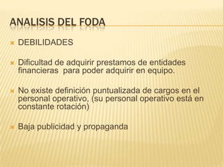 ANALISIS DEL FODAOPOTUNIDADESGran demanda de productos Aceptación del mercado nacionalAdquisición de Equipos de Computación de países con tecnología de punta y desarrollados.  