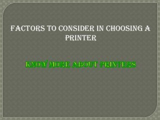 Factors to Consider in Choosing a
printer

 