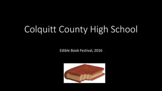 Colquitt County High School
Edible Book Festival, 2016
 