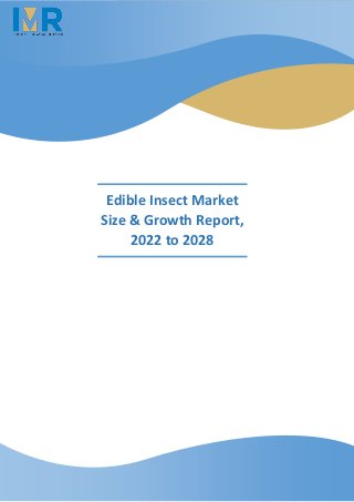 Edible Insect Market
Size & Growth Report,
2022 to 2028
 