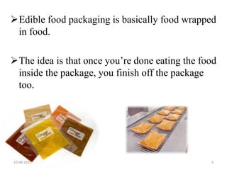 Edible Food Packaging: Eat Your Food and the Wrapping Too