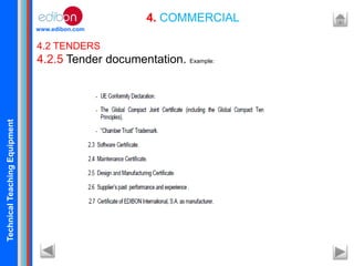 TechnicalTeachingEquipment
www.edibon.com
4. COMMERCIAL
4.2 TENDERS
4.2.5 Tender documentation. Example:
 