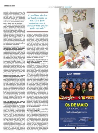 “O problema não deve
ser focado somente na
mãe. Ela é quem
amamenta, mas a
sociedade toda tem que
apoiar esta mãe.”
para toda a alimentação da criança e dan-
do estes dois itens aumenta o risco de
morrer por causa de contaminação da ma-
madeira. A água não é tratada nas famí-
lias mais pobres. Com isto, conseguimos
mostrar pela primeira vez a importância
do que chamamos de aleitamento exclusi-
vo até os seis meses e nada além disso.
Qual o tempo total da pesquisa?
Este estudo durou um ano. Pegamos
todas as mortes que ocorreram em 1985,
porque a diarreia dá no verão e a pneu-
monia no inverno. Então pegamos este
ano inteiro e identificamos cerca de 2 mil
mortes em Porto Alegre, na grande Porto
Alegre e em Pelotas. Destas, mais de 500
foram por infecções e foram estas que es-
tudamos em detalhe. A pesquisa foi em
1985. Em 1986 eu analisei os dados e ela
foi publicada em 1987 em uma revista
médica chamada The Lancet, que é uma
publicação conhecida. Foi a primeira pes-
quisa nossa que teve um impacto gran-
de. Eu lembro até hoje quando disseram
que iam publicar nosso artigo.
Quais são as consequências dos resul-
tados de sua pesquisa? Houve algu-
ma mudança de comportamento?
Sim. Na década de 1980, ninguém fazia
amamentação exclusiva, nem se sabia da
importância disto. Meus filhos, que nasce-
ram nesta época, recebiam suquinho e
chá e tudo mais. Agora, a partir da mi-
nha pesquisa e de outras que confirma-
ram estes dados em outros países, mu-
dou um pouco o comportamento. Então a
Organização Mundial de Saúde e a Uni-
cef, a partir de 1991, começaram a reco-
mendar que todas as crianças deviam ser
exclusivamente amamentadas até os 6
meses e isto mudou em todos os países.
Hoje em dia, por exemplo, no Brasil, mais
ou menos metade das crianças são ama-
mentadas exclusivamente até os 6 meses.
Ainda é pouco, ainda falta a metade, mas
tem que pensar que saiu do zero.
Quais as dificuldades que o senhor
percebeu em relação à pesquisa?
A principal dificuldade é que naquela
época não tínhamos um grupo de pesqui-
sa bem formado. Era eu e meu colega Fer-
nando Barros, que trabalha comigo até
hoje, que criamos este centro de pesqui-
sas epidemiológicas que atualmente tem
200 pessoas trabalhando. Naquela época
era eu, o Fernando, uma secretária, uma
assistente de pesquisa e meia dúzia de en-
trevistadores que iam às casas fazer a
pesquisa. Não havia infraestrutura de pes-
quisa na universidade, não tinha computa-
dor, não tinha biblioteca boa. Então come-
çamos a criar tudo a partir do zero. Eu
acho que também este foi o valor. Esta
pesquisa, juntamente com outra de 1982,
consolidou nosso centro de pesquisa.
Qual é a ligação do leite materno
com a inteligência escolaridade e ren-
da maior aos 30 anos?
Isto é outra pesquisa que fizemos que
dura até hoje. No ano de 1982, o Fernan-
do, meu colega, começou a estudar todas
as crianças nascidas em Pelotas, em tor-
no de 6 mil crianças. Conseguimos acom-
panhá-las até os 30 anos de idade. Ainda
estamos acompanhando cerca de 4 mil
pessoas, das 6 mil que nasceram em
1982. Com esta pesquisa conseguimos
mostrar a influência de tudo que aconte-
ce lá no começo da vida, durante a gesta-
ção, nos primeiros dois anos de vida e
até a idade adulta. Um dos exemplos foi
uma pesquisa que olhamos os efeitos da
amamentação sobre a inteligência e com-
provamos que aquelas crianças que eram
amamentadas por um ano tinham quatro
pontos de QI a mais na idade adulta em
média, do que aquelas que não eram
amamentadas e isso é uma diferença im-
portante em uma população. Publicados
na revista The Lancet Global Health de
março de 2015, os resultados apontaram
associação entre amamentação prolonga-
da na infância e capital humano na vida
adulta: quanto mais longo o período de
amamentação na infância, maiores os ní-
veis de QI, escolaridade e renda aos 30
anos. Para se ter uma ideia, uma criança
amamentada por pelo menos um ano ob-
teve, aos 30 anos, quatro pontos a mais
no escore de QI (cerca de 1/3 do desvio
padrão acima da média), 0,9 anos a mais
de escolaridade (aproximadamente 1/4
do desvio padrão acima da média) e ren-
da aumentada em R$ 349,00 (equivalente
a cerca de 1/3 do nível de renda média),
quando comparada a uma criança ama-
mentada por menos de um mês.
Como o senhor vê a dificuldade de al-
gumas mães em entender a impor-
tância do aleitamento?
Acho que houve muito progresso no
Brasil. Quando começamos a estudar isto,
nos anos 70, a duração média de
amamentação no Brasil era cerca de dois
meses e meio, hoje é mais de um ano. Au-
mentou muito, vemos mãe amamentando
em tudo que é lugar. Então tivemos muito
progresso. Eu acho que o problema não é
só, não deve ser focado somente na mãe.
Ela é quem amamenta, mas a sociedade
toda tem que apoiar esta mãe. O que acon-
teceu no Brasil foi muito importante. Nós
temos uma licença-maternidade de quatro
meses, pra várias categorias já são seis
meses, uma licença-maternidade paga, o
que é raro no mundo. Nos Estados Uni-
dos, por exemplo, a licença é quatro sema-
nas sem receber. O empregador não paga
nada. Temos no Brasil uma série de políti-
cas de treinamento de pessoal nos postos
de saúde, médicos, enfermeiras, auxilia-
res para promover o aleitamento. Eles sa-
bem como ajudar a mãe a amamentar. Te-
mos o maior banco de leite humano do
mundo, mais de 200 bancos onde a mãe
que tem muito leite doa para outras que
necessitam. Tivemos mobilização da socie-
dade, artistas, modelos amamentando em
público. Acredito que embora ainda haja
dificuldade, o Brasil é um exemplo muito
positivo a ser utilizado para o mundo todo
de como um país começou a passar de
dois meses e meio em média para mais de
um ano de amamentação.
Como o senhor recebeu a sua vitória
no prêmio canadense?
Eu acho muito difícil ser indicado ao No-
bel de Medicina, como já comentaram,
pois ele é normalmente dado a quem des-
cobre um medicamento, uma vacina e eu
não descobri o leite materno. Eu não in-
ventei nada, apenas mostrei que é muito
útil. Então acho muito pouco provável que
tenha a chance de ganhar o Nobel de Medi-
cina. Este prêmio canadense já me deixa
feliz, pois é um dos maiores do mundo pra
este tipo de ciência. Provavelmente é o
maior prêmio de saúde global para aquela
área de pesquisa que trabalha na preven-
ção de doenças e que atinge pessoas de
praticamente todos os países do mundo.
DANIELAXU/DIVULGAÇÃO/CP
30/4/2017 | CORREIO DO POVO +DOMINGO | 7
 