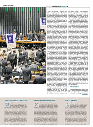 Está aberta a possibilidade para
que patrões e empregados negociem
a carga horária, que poderá ser de
até 12 horas por dia e chegar a uma
jornada semanal de até 48 horas. A regra ante-
rior, prevista na CLT, estipula uma jornada se-
manal máxima de 44 horas. A realização da jor-
nada de 12 horas precisa ser obrigatoriamente
seguida por um período de 36 horas de descan-
so. Podem ser ajustadas por acordo individual,
convenção ou acordo coletivo quaisquer formas
de compensação de jornada, desde que não se-
ja ultrapassado o limite de 10 horas diárias de
trabalho e que a compensação aconteça no mes-
mo mês. O conceito de jornada in itinere tam-
bém caiu. Agora, o tempo utilizado pelo empre-
gado até o trabalho, bem como seu retorno, não
será computado na jornada de trabalho, por
“não ser tempo a disposição do empregador”.
TRABALHO INTERMITENTEJORNADAS E DESLOCAMENTOS HORAS EXTRAS
Ou se, ao contrário, a mudança flexi-
biliza condições de trabalho em um
mercado já flexibilizado e ainda distan-
te do pactuado como aceitável, aumen-
tando o poder de barganha dos empre-
gadores em relação a pontos como salá-
rios, horas trabalhadas, descansos e be-
nefícios sociais. E passando longe de
combater as causas do desemprego e a
depressão da economia.
No caso brasileiro, em específico, cha-
ma a atenção dos pesquisadores o fato
de que a expansão do emprego, nos
anos recentes, aconteceu quando houve
aumento da proteção normativa. Os da-
dos constam do estudo sobre o Brasil no
projeto “Análise de boas práticas na re-
dução do emprego informal na América
Latina e no Caribe”, da Organização In-
ternacional do Trabalho (OIT), levado a
cabo pelos professores José Dari Krein
e Marcelo Manzano, do Centro de Estu-
dos Sindicais e Economia do Trabalho
(Cesit) do Instituto de Economia da Uni-
camp. O levantamento concluiu que a re-
tomada do crescimento econômico e a
emergência de um certo protagonismo
do Estado registrados no início dos anos
2000 resultaram no crescimento da taxa
de formalização do emprego, na redu-
ção das taxas de desemprego e no au-
mento da renda média dos assalariados,
especialmente os da base da pirâmide.
A reforma, por sua vez, vai no senti-
do de defender que o reconhecimento
ou regulamentação de formas de traba-
lho até hoje consideradas precárias e
as flexibilizações de jornadas, aliadas à
liberdade para que patrões e emprega-
dos negociem o que está previsto na
norma legal, vai melhorar o mercado
tanto para empregadores quanto para
trabalhadores. “O fato é que não há ne-
nhuma comprovação empírica de que a
reforma vai produzir os efeitos alega-
dos por seus defensores. Não há qual-
quer relação estatística comprovada de
que precarizar trabalho gere mais em-
pregos. O que os levantamentos realiza-
dos dentro e fora do Brasil mostram é o
contrário. A reforma retira direitos, fra-
giliza as relações de trabalho e terá
consequências, sobretudo, na vida em
sociedade”, dispara Krein, elencando es-
tudos do IBGE, do MTE, da OIT e da Or-
ganização para a Cooperação e o Desen-
volvimento Econômico (OCDE).
“Esse discurso de que a reforma reti-
ra direitos é para confundir a opinião
pública. O que a reforma faz é permitir
que a aplicação dos direitos que exis-
tem hoje seja negociada. Essa visão de
retirada de direitos precisa ser substi-
tuída pela visão de que a lei vai criar
oportunidades para todo mundo, por-
que fortalece e moderniza as relações
de trabalho. Precisamos de um sistema
com menos Estado e mais negociação.
Com ele, empregadores e empregados po-
dem ganhar”, rebate o professor do De-
partamento de Economia da Universida-
de de São Paulo (USP) e membro do Con-
selho Superior de Estudos Estratégicos
(Consea) da Fiesp, Hélio Zylberstajn.
A diferença de pontos de vista sobre a
reforma pode ser exemplificada por uma
de suas principais mudanças, prevista
no Artigo 611-A do substitutivo aprovado
no Plenário da Câmara. Por ela, o estabe-
lecido em acordos e convenções coletivas
passa a valer sobre o legislado em 16
pontos, entre eles salários e jornadas. A
discussão é antiga e, no ano passado,
causou mal-estar entre membros do TST
e do Supremo Tribunal Federal (STF),
depois de dois casos em que ministros
do STF reformaram decisões da instân-
cia máxima da justiça trabalhista e aca-
taram a prevalência de acordos. Antes
da aprovação na Câmara, a Associação
Nacional dos Magistrados da Justiça do
Trabalho (Anamatra) se posicionou publi-
camente, advertindo sobre a possível in-
constitucionalidade da mudança e para a
interpretação simplificada do Artigo 7º
da Constituição Federal como forma de
embasar argumentos favoráveis à
prevalência dos acordos entre as partes.
Especialistas invocam ainda a Teoria
Geral do Direito do Trabalho, que prevê
a aplicação sempre da lei mais benéfica,
e alertam para uma armadilha contida
no texto, quando fixa que “a convenção
coletiva e o acordo coletivo de trabalho
têm prevalência sobre a lei quando, entre
outros, dispuserem (...)”. A professora Lu-
ciane Barzotto, do Programa de Pós-Gra-
duação em Direito da Ufrgs e juíza do
Tribunal Regional do Trabalho (TRT) da
4ª Região, explica que o detalhe do “en-
tre outros”, sem estabelecimento de que
vale o mais benéfico, dá margem a polê-
micas e diferentes interpretações. A ma-
gistrada integra uma parcela de juristas
que acredita que em função da relação
justiça social/equilíbrio entre as partes, o
texto, se definitivamente aprovado, deve-
rá ser analisado com a ideia de proteção
do trabalhador que consta na CLT. “Em
qualquer hipótese em que há trabalho su-
bordinado, haverá a necessidade de inter-
venção estatal. Da mesma forma, o Arti-
go 5º da Constituição assegura a manu-
tenção da fiscalização do Judiciário. Ou
seja, nenhuma ameaça ou lesão será ex-
cluída de apreciação por parte dos Tribu-
nais do Trabalho.”
O QUE VEM POR AÍ
.
A forma açodada como o governo apro-
vou o projeto da reforma trabalhista na
Câmara dos Deputados e detalhes do tex-
to continuarão a render questionamentos.
A reforma reconhece a tão discutida
contratação por jornadas, horas, dias ou
meses, e de forma não contínua, cabendo
ao empregado o pagamento das horas efe-
tivamente trabalhadas. Nos meios jurídicos a prática
é conhecida como trabalho intermitente. São casos
em que o trabalhador é convocado sob demanda, que
deve acontecer com antecedência mínima de três
dias e não há garantia de jornada mínima. A lei esta-
belece que o contrato seja por escrito e contenha o
valor da hora de serviço. Este valor não pode ser infe-
rior ao da hora do salário mínimo ou ao pago aos ou-
tros empregados que exerçam a mesma função, este-
jam eles em contratos intermitentes ou não. Ao final
de cada período de prestação de serviço o emprega-
do receberá, além da remuneração, férias proporcio-
nais acrescidas de um terço, 13º proporcional e repou-
so semanal remunerado. Cabe ao empregador o reco-
lhimento da contribuição previdenciária e do FGTS.
Para o regime de trabalho nor-
mal ficou mantido o tempo máximo
de duas horas extras diárias, sendo
que o percentual da hora extra su-
biu dos 20% atuais para 50%. As mudanças
maiores se dão no regime de trabalho parcial.
Pela regra atual, ele se caracteriza como sen-
do o de 25 horas semanais, sem a possibilida-
de de realização de horas extras. Com a refor-
ma passam a existir duas cargas semanais pos-
síveis em regime de tempo parcial: 26 horas
semanais ou 30 horas semanais. Nas jornadas
de 30 horas semanais as horas extras seguem
vedadas. Mas, nas de 26 horas semanais, po-
dem ser feitas até seis horas extras por sema-
na. A hora extra terá 50% de acréscimo sobre
o salário-hora normal. Também pode ser com-
pensada até a semana seguinte a que aconte-
ceu. E, caso isso não aconteça, deve ser paga.
CONTINUA >>
LUISMACEDO/CÂMARADODEPUTADOS/CP
30/4/2017 | CORREIO DO POVO +DOMINGO | 9
 