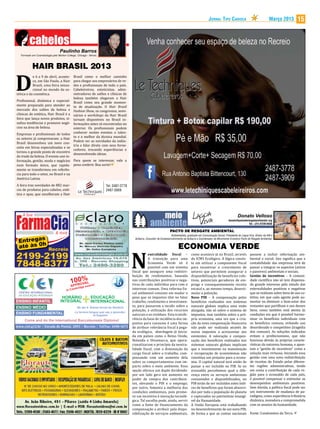 Jornal Tipo Carioca                                  Março 2013     15




          HAIR BRASIL 2013
           e 6 a 9 de abril, aconte-        Brasil como o melhor caminho


D          ce, em São Paulo, a Hair
           Brasil, uma feira sensa-
           cional no mundo da es-
tética e da cosmética.
Profissional, dinâmica e especial-
                                            para chegar aos empresários de re-
                                            des e profissionais de todo o país.
                                            Cabeleireiros, esteticistas, admi-
                                            nistradores de salões e clínicas de
                                            beleza também elegeram a Hair
                                            Brasil como seu grande momen-
mente preparada para atender ao             to de atualização. O Hair Brasil
mercado dos salões de beleza e              Fashion Show, os congressos, semi-
clínicas de estética, Hair Brasil é a       nários e workshops da Hair Brasil
feira que lança novos produtos, si-         tornam disponíveis no Brasil in-
naliza tendências e promove negó-           formações antes só encontradas no
cios na área de beleza.                     exterior. Os profissionais podem
Empresas e profissionais de todos           conhecer nestes eventos o talen-
os setores já comprovaram: a Hair           to e o melhor da técnica mundial.
                                            Podem ver as novidades da indús-
Brasil desenvolveu um novo con-
                                            tria e falar direto com seus forne-
ceito em feiras especializadas e se
                                            cedores, trocando experiências e
tornou o grande ponto de encontro
                                            desenvolvendo ideias.
do trade da beleza. O evento une in-
formação, gestão, moda e negócios Para quem se interessar, vale a
num formato único, que rapida- pena conferir. Boa sorte!
mente se transformou em referên-
cia para todo o setor, no Brasil e na
América Latina.
A feira traz novidades de 882 mar-
cas de produtos para cabelos, esté-
                                                                   Tel: 2487-3778

tica e spas, que escolheram a Hair
                                                                   2487-3909




                                                                                                                                                                      donato@pactoderesgateambiental.org
                                                                                                                                                                                     Tel.: (21) 8728-0430

                                                                                                                   PACTO DE RESGATE AMBIENTAL
                                                                                                                    Ambientalista; graduado em Comunicação Social; Presidente do Lagoa Viva, diretor da AIB e
                                                                                     Acibarra, Consultor de Ecodesenvolvimento da Acibarra e Coordenador do Movimento Evolutivo Pacto de Resgate Ambiental.


                                                                                                                          ECONOMIA VERDE
                                                                                               eutralidade fiscal –                   como acontece já no Brasil, através                passem a incluir informação am-


                                                                                    N          A transição para uma
                                                                                               Economia Verde só é
                                                                                               possível com um sistema
                                                                                    fiscal que assegure uma redistri-
                                                                                    buição de rendimentos, baseada
                                                                                                                                      do ICMS Ecológico. A lógica consis-
                                                                                                                                      te em utilizar a componente fiscal
                                                                                                                                      para incentivar o crescimento de
                                                                                                                                      setores que permitem assegurar a
                                                                                                                                      disponibilização de benefícios cole-
                                                                                                                                                                                         biental e social. Isto significa que a
                                                                                                                                                                                         contabilidade das empresas terá de
                                                                                                                                                                                         passar a integrar os aspectos (ativos
                                                                                                                                                                                         e passivos) ambientais e sociais.
                                                                                                                                                                                         Gestão de incentivos – A comuni-
                                                                                    nas contribuições positivas e nega-               tivos, potenciais geradores de em-                 dade científica não só tem dispensa-
                                        1P0RO%Lams!
                                           0 A
                                                                                    tivas de cada indivíduo para com o                prego e consequentemente receita                   do grande interesse pelo estudo das
                                                                                    interesse comum. Uma reforma fis-                 estatal e, ao mesmo tempo, desesti-                externalidades positivas e negativas
                                          P V

                                                                                    cal ambiental consiste em mudar o                 mular a poluição.                                  que se realizam sobre bens de uso co-
                                        A         e ex
                                             bridg
                                  In Cam

                                                                                    peso que os impostos têm no fator                 Novo PIB – A compensação pelos                     letivo, em que cada agente pode au-
 CENTRO INTERNACIONAL


                                                                                    trabalho, rendimento e investimen-                benefícios realizados nos sistemas                 mentar ou diminuir o bem-estar dos
 DE EDUCAÇÃO INTEGRADA
                               HORÁRIO                   EDUCAÇÃO

                                                                                    to, para passarem a incidir sobre a               naturais globais implica uma visão                 restantes que partilham o uso desses
ENSINO INFANTIL               INTEGRAL                   INTERNACIONAL

                                                                                    poluição, a utilização dos recursos               alargada, não só sobre o sistema de                bens, como também está atenta às
                                                                                    naturais e os resíduos. Esta transfe-             impostos, mas também sobre a pró-                  condições em que é possível harmo-
ENSINO MÉDIO                                  Ab der 6. Klasse lernst du Deutsch



                                                                                    rência da base de incidência dos im-              pria economia, uma vez que a cria-                 nizar os benefícios individuais com
ENSINO FUNDAMENTAL                          La tercera lengua que vas a aprender:


                                                                                    postos para consumo é uma forma                   ção da nova compensação financeira                 os benefícios comuns, evitando uso
                                                          el Español



                                                                                    de atribuir relevância fiscal à pega-             não pode ser realizada através de                  desordenado e competitivo (tragédia
     Come and do the International Baccalaureate Diploma!


                                                                                    da ecológica, abordagem já inicia-                novos impostos a acrescentar aos                   dos comuns). As soluções indicadas
www.ciei.g12.br | Estrada do Pontal, 2093 | Recreio | Tel/Fax: 2490-1673

                                                                                    da em países como o Reino Unido,                  existentes. A valoração e compen-                  evitam o proibicionismo, que não
                                                                                    Holanda e Dinamarca, que opera-                   sação dos benefícios realizados nos                funciona devido às próprias caracte-
                                                                                    cionalizaram o princípio da neutra-               sistemas naturais globais implicam                 rísticas da natureza humana, e apon-
                                                                                    lidade fiscal, com a diminuição da                que o investimento na manutenção                   tam a “gestão de incentivos” como a
                                                                                    carga fiscal sobre o trabalho, com-               e recuperação de ecossistemas não                  solução mais virtuosa. Iniciando essa
                                                                                    pensando com um aumento dela                      constitua um prejuízo para a econo-                gestão com uma nova redistribuição
                                                                                    sobre os comportamentos com im-                   mia. O capital natural terá então de               de receitas do Estado pelas diferen-
                                                                                    pacto sobre o meio ambiente. Essa                 passar a ser incluído no PIB. Se no                tes regiões administrativas, tendo
                                                                                    opção oferece um duplo dividendo:                 ecossaldo percebemos qual a dife-                  em conta a contribuição de cada re-
                                                                                    por um lado gera um aumento no                    rença entre os serviços ambientais                 gião para o ecossaldo de cada país,
                                                                                    poder de compra dos contribuin-                   consumidos e disponibilizados, no                  é possível compensar e estimular os
                                                                                    tes, elevando o PIB e o emprego;                  PIB terão de ser incluídos estes índi-             desempenhos ambientais positivos.
                                                                                    por outro, fomenta a melhoria das                 ces de benefícios que foram absorvi-               Sem dúvida, a política fiscal pode ser
                                                                                    condições ambientais, pois promo-                 dos por toda a população do planeta                um instrumento de mudança de pa-
                                                                                    ve um incentivo à inovação tecnoló-               e capturados no patrimônio intangí-                radigma, como experiência tributária
                                                                                    gica. Tal escolha pode, ainda, servir             vel da Humanidade.                                 dinâmica, inovadora e comprometida
                                                                                    como a fonte de financiamento da                  A União Europeia está trabalhando                  com os anseios da humanidade.
                                                                                    compensação a atribuir pela dispo-                no desenvolvimento de um novo PIB,
                                                                                    nibilização de serviços ambientais,               de forma a que as contas nacionais                 Fonte: Condomínio da Terra.
 