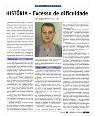 E T A P A            C O M E N T A




HISTÓRIA - Excesso de diﬁculdade
                                                        Prof. Rogério Forastieri da Silva

E   m 2008, as provas de História nos vestibula-
    res das universidades públicas de São Paulo,
estaduais e federais, apresentaram predomínio
                                                                                                              item, o que era específico de cada uma. Posto
                                                                                                              que existe uma bibliografia vastíssima sobre o
                                                                                                              assunto, perguntamos: como é que se vai ter uma
de questões de alta complexidade. A 1ª fase da                                                                chave de correção que abranja todas as informa-
Fuvest, uma exceção, foi compatível com um                                                                    ções disponíveis?
                                                                                                                   O problema se repete em outra questão aberta,
exame de Conhecimentos Gerais, enquanto a 2ª
                                                                                                              em que se comenta no enunciado a visão tradicional
fase surpreendeu pelo grau de exigência. Tanto
                                                                                                              que existia sobre a Idade Média, considerando-a
quanto a Fuvest, a Unicamp, na 2ª fase, formulou                                                              a “Idade das Trevas” (os historiadores, moderna-
questões de elevado grau de complexidade. Na                                                                  mente, não a vêem dessa maneira) e pedia-se para
Vunesp, História era uma prova exemplar, mas                                                                  o candidato indicar e descrever duas contribui-
nos últimos anos seu grau de exigência a distan-                                                              ções relevantes da Idade Média e duas práticas ou
cia um pouco das características de uma prova                                                                 instituições medievais lembradas negativamente.
de Conhecimentos Gerais. Na Unifesp viu-se um                                                                 Sabe-se que não existe uma resposta unívoca para
                                                                                                              estas questões.
grande descompasso entre o nível da prova e os
                                                                                                                   Existiram também questões bem formuladas,
candidatos. E a UFSCar apresentou elevado grau                                                                que abrangeram tópicos importantes do progra-
de exigência, ou seja, de maneira geral as questões                                                           ma, como a questão nº 3, sobre a importância da
foram de alta complexidade.                                                                                   Inglaterra e da França no século XVIII, a França
    Provas com tais características mais excluem                                                              com a Revolução Francesa, a Inglaterra com a
do que incluem os bons candidatos. No plano                                                                   Revolução Industrial.
formal, talvez caberia perguntar aos integrantes                                                                   Outra questão em que dificilmente um aluno
das bancas examinadoras se possuem o hábito de                                                                egresso do Ensino Médio teria informação e co-
                                                                                                              nhecimento suficientes refere-se à história dos
tentar responder as perguntas que formulam no es-
                                                                                                              Estados Unidos no século XIX. Trata da formação
paço e no tempo que concedem aos candidatos.                                                                  do território americano no século XIX, e um item
  Fuvest – 1ª fase                                      Poucos alunos do Ensino Médio têm informação          pede que o candidato discorra sobre esse fenômeno
                                                        sobre política interna do Chile no século XIX.       com relação à questão indígena e à incorporação
     Na 1ª fase da Fuvest 2008, História esteve pre-        No conjunto, a prova foi compatível com um       de territórios pela agricultura. É como se existisse
sente em duas questões interdisciplinares. Uma,         exame de Conhecimentos Gerais, que todos os can-     uma única resposta sobre o que se passou com o
a questão nº 2, em uma interface com Geografia,         didatos devem fazer.                                 destino dos indígenas naquele país. O item b é mais
reproduzia dois mapas baseados no primeiro                                                                   complexo ainda. Pergunta-se como o Oeste manifes-
censo realizado no Brasil, em 1872, com dados              Fuvest – 2ª fase                                  tou-se na temática da cultura norte-americana na
numéricos sobre a população escrava e sobre a                                                                literatura, no cinema e nos meios de comunicação.
população indígena. A partir dos dados dos mapas             Na 2ª fase da Fuvest 2008 a prova de História   Acreditamos que dificilmente um aluno egresso
não havia dificuldade para se chegar à resposta,        surpreendeu pelo grau de complexidade. Compa-        do Ensino Médio tenha conhecimentos suficientes
já que é sabido que os índígenas, via de regra, não     rada à prova do ano anterior, incluiu questões que   de literatura norte-americana para citar exemplos
trabalhavam em mineração.                               exigiam um grau de informação e conhecimentos        de como o Oeste nela se manifesta. Para responder
     Quanto à outra questão (nº 4), a interface         compatível com um bom estudante de graduação         adequadamente a esta questão o candidato deveria
era entre Literatura e História. Um dos textos do       em História e não de um candidato egresso do         ter familiaridade, por exemplo, com as obras de Ja-
enunciado, referindo-se ao extermínio das popu-         Ensino Médio.                                        mes Fenimore Cooper, Mark Twain e John Steinbeck,
lações indígenas na América espanhola, repro-                É de certa forma característico da área de      entre outros. O mesmo se dá em relação à cultura
duzia uma frase de Pablo Neruda: – “A espada, a         Humanidades, no caso de questões dissertativas,      cinematográfica. Dificilmente os jovens que vão ao
cruz e a fome iam dizimando a família selvagem”.        certa dose de arbítrio, seja por parte de quem       cinema preocupam-se com quem dirige a película.
Perguntava-se: qual a outra causa que contribuiu        formula a questão, seja por parte de quem a          Um aficionado pelo cinema certamente saberia citar,
para o extermínio dessas populações? Na leitura         responde. Entretanto, acreditamos que se pode        por exemplo, D.W. Griffith ou John Ford. O mesmo
das alternativas não haveria dificuldade em se          fazer algum esforço para minimizar esse grau         se dá ainda, com um grau muito maior de dificul-
chegar à resposta correta (a série de doenças tra-      de arbítrio. As duas primeiras questões foram        dade, na maneira pela qual os variados meios de
zidas pelos espanhóis [varíola, tifo e gripe], para     perguntas abertas. Com milhares de provas para       comunicação de massa norte-americanos trataram
as quais as populações indígenas não possuíam           corrigir, qual deveria ser a mais adequada chave     a questão do Oeste.
anticorpos).                                            de correção?                                              Não existe unanimidade entre os próprios his-
     Nas questões especificamente de História, a             Ainda, para responder cada questão de dois      toriadores sobre o papel e a contribuição do Partido
prova da 1ª fase da Fuvest 2008 apresentou um           itens os candidatos dispunham de 15 linhas. Sete     Republicano no processo de mudança do regime por
grau de dificuldade menor que a do ano anterior.        linhas para um item, oito linhas para o outro.       ocasião do colapso da monarquia e era justamente o
Com predomínio de questões com nível de com-            Entretanto, existiam perguntas cujas respostas       que se perguntava aos candidatos em um dos itens da
plexidade básico, ela foi muito bem distribuída         exigiam verdadeiras dissertações. Ou seja, para      questão nº 7. Na questão nº 9, a partir das imagens de
pelos tópicos do programa.                              além do conhecimento histórico propriamente dito,    Perón e Vargas, pedia-se para o candidato descrever
     A questão que destoou do conjunto, em grau         cobrava-se dos candidatos um razoável domínio de     esses personagens, explicando as relações entre o
de dificuldade, foi a nº 77, que traz no enunciado      vocabulário, competência no controle do tempo e      Estado e os trabalhadores. Pedia-se em seguida para
um extrato de uma carta de Diego Portales, político     redobrada capacidade de síntese.                     indicar no mínimo duas outras características desses
chileno do século XIX que veio a exercer um poder            A questão nº 1 pergunta no primeiro item o      dois governos denominados “populistas”. Mesmo
ditatorial no país. A partir do texto o candidato de-   que existe de comum entre a cidade antiga grega,     que os candidatos dispusessem de conhecimentos
veria responder sobre o que esse político defendia.     do século V, e a cidade medieval. No segundo         suficientes em relação a Vargas, acreditamos que

                                                                                                       ABRIL 2008   137   TENDÊNCIAS DO VESTIBULAR       Página 5
 
