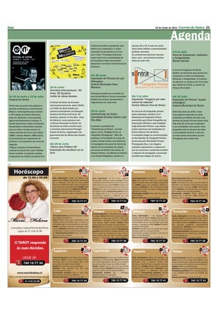 Guia                                                                                                                                                      19 de Junho de 2011   Correio de Sintra 23


                                                                                                                                                                          Agenda
                                           das suas novas correntes estéticas. Ver   A Câmara de Sintra apresenta, pelo           séculos XIX e XX. É autor de várias
                                           programa em www.cm-sintra.pt              sétimo ano consecutivo, a maior              obras sobre história e personalidades
                                                                                     exposição de escultura ao ar livre,          políticas nacionais.                    A 9 de Julho
                                                                                     sob o tema “Princípios Humanos”              As conferências decorrem durante        Feira de Artesanato, Velharias
                                                                                     e que conta com a participação de            todo o ano, nas primeiras quintas-      e Antiguidades
                                                                                     16 escultores. Mais informações              feiras de cada mês.                     Monte Abraão
                                                                                     disponíveis no Centro Internacional de
                                                                                     Escultura.
                                                                                                                                                                          A Junta de Freguesia de Monte
                                                                                                                                                                          Abraão vai dinamizar pelo quinto ano
                                                                                     Até 28 Junho                                                                         consecutivo a Feira de Artesanato,
                                                                                     Exposição de Pintura de Luís                                                         Velharias e Antiguidades. A iniciativa
                                                                                     Athouguia.                                                                           vai decorrer no próximo dia 9 de Julho,
                                                                                     Galeria Municipal Casa                                                               das 10h00 às 17h00, no jardim do
                                           25 de Junho                               Mantero                                                                              Parque 25 de Abril.
                                           Amnistia Internacional - 50
                                           Anos, 50 Quadros                          Athouguia propõe-nos a partilha da
 De 24 de Junho a 19 de Julho              Leilão de obras doadas                    sua mundividência, da sua concepção          Até 3 de Julho                          Até 20 Julho
 Festival de Sintra                                                                  estética do cosmos, apresentada e            Exposição “Imagens por sete             Exposição de Pintura “quase
                                           O Núcleo de Sintra da Amnistia            fragmentada em cada obra.                    caixas de sapatos”                      antológica”
 Sintra abre as portas dos palácios e      Internacional promove, pelas 15h00,                                                    Centro Ciência Viva de Sintra           Galeria Municipal de Sintra
 quintas centenárias a momentos de         um leilão de obras doadas por
 Música e Contrapontos para receber        pintores participantes na Exposição       29 de Junho                                  As cerca de 40 fotograﬁas pinhole       Além das obras de 2010, reúne
 a 46ª edição do Festival de Sintra,       Colectiva de Pintura 50 Anos, 50          Conferências de Sintra                       desta exposição resultam do 2º          uma pequena selecção de obras
 este ano dedicado a duas grandes          Quadros, patente na Vila Alda - Casa      Convidado Ernesto Castro Leal                Workshop de Fotograﬁa Pinhole           realizadas por Mestre Dorindo num
 ﬁguras do Romantismo musical. O           do Eléctrico, numa parceria com           Vila Alda                                    promovido pela Célula Fotográﬁca da     período de quase 30 anos (ﬁcam para
 evento associa-se a todos os festivais,   a Câmara Municipal de Sintra. Os                                                       Associação 3Pontos e pelo fotógrafo     trás mais 20 anos que completam
 temporadas e efemérides musicais          benefícios do leilão revertem para        O próximo convidado das                      Jorge Alexandre Pereira, cuja sessão    a sua actividade como pintor). Esta
 que em todo o mundo evocam os             a Amnistia Internacional Portugal -       “Conferências de Sintra”, vai falar          prática decorreu nas instalações do     exposição está ao alcance de todos
 vultos musicais de Franz Liszt (1811-     Núcleo de Sintra, organização não         sobre o tema “Religião Cívica na             Centro Ciência Viva de Sintra.          e nela poderão admirar a obra de
 1886) e Gustav Mahler (1860-1911),        governamental de defesa dos direitos      I República Portuguesa”. Além de             O workshop integra as comemorações      um dos nomes marcantes da Arte
 no bicentenário do nascimento do          humanos.                                  professor na Faculdade de Letras de          do Dia Mundial da Fotograﬁa Pinhole,    Portuguesa dos nossos dias.
 primeiro e no centenário da morte do                                                Lisboa, Ernesto Castro Leal dedica-se        promovido pelo Worldwide Pinhole
 segundo.                                  Até 26 de Junho                           à investigação (faz parte do Centro de       Photography Day, e as imagens
  Figuras cimeiras do Romantismo           “Sintra Arte Pública VII”                 História da Universidade de Lisboa)          captadas representam o espaço em
 musical do século XIX, Liszt e Mahler     Exposição de escultura ao ar              nas áreas da História das Ideias, da         que se encontram, cumprindo também
 foram também, em grande medida,           livre                                     História Política, da História da História   o objectivo de divulgação e promoção
 os pioneiros da música do século XX e                                               e da História Biográﬁca, durante os          cientíﬁco-tecnológica do Centro.


PUB
 