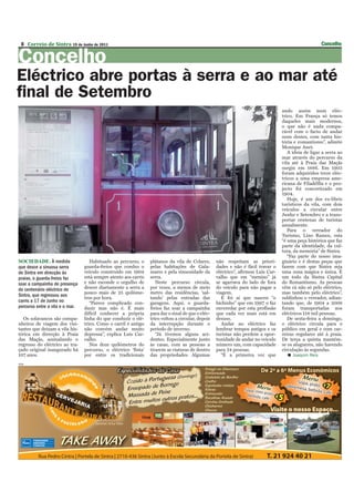 8 Correio de Sintra 19 de Junho de 2011                                                                                                                         Concelho

Concelho
Eléctrico abre portas à serra e ao mar até
final de Setembro




                                                                                                                               JOAQUIM REIS
                                                                                                                                              ando assim num eléc-
                                                                                                                                              trico. Em França só temos
                                                                                                                                              daqueles mais modernos,
                                                                                                                                              o que não é nada compa-
                                                                                                                                              rável com o facto de andar
                                                                                                                                              num destes, com tanta his-
                                                                                                                                              tória e romantismo”, admite
                                                                                                                                              Monique Auet.
                                                                                                                                                 A ideia de ligar a serra ao
                                                                                                                                              mar através do percurso da
                                                                                                                                              vila até à Praia das Maçãs
                                                                                                                                              surgiu em 1886. Em 1903
                                                                                                                                              foram adquiridos treze eléc-
                                                                                                                                              tricos a uma empresa ame-
                                                                                                                                              ricana de Filadélfia e o pro-
                                                                                                                                              jecto foi concretizado em
                                                                                                                                              1904.
                                                                                                                                                 Hoje, é um dos ex-líbris
                                                                                                                                              turísticos da vila, com dois
                                                                                                                                              veículos a circular entre
                                                                                                                                              Junho e Setembro e a trans-
                                                                                                                                              portar centenas de turistas
                                                                                                                                              anualmente.
                                                                                                                                                 Para o vereador do
                                                                                                                                              Turismo, Lino Ramos, esta
                                                                                                                                              “é uma peça histórica que faz
                                                                                                                                              parte da identidade, da cul-
                                                                                                                                              tura, da memória” de Sintra.
                                                                                                                                                 “Faz parte do nosso ima-
SOCIEDADE. À medida                 Habituado ao percurso, o     plátanos da vila de Colares,      não respeitam as priori-                   ginário e é destas peças que
que desce a sinuosa serra        guarda-freios que conduz o      pelas habitações de Gala-         dades e não é fácil travar o               fazem com que Sintra seja
de Sintra em direcção às         veículo construído em 1904      mares e pela sinuosidade da       eléctrico”, afirmou Luís Car-              uma zona mágica e única. É
praias, o guarda-freios faz      está sempre atento aos carris   serra.                            valho que em “menino” já                   um todo da Sintra Capital
soar a campainha de presença     e não esconde o orgulho de         Neste percurso circula,        se agarrava do lado de fora                do Romantismo. As pessoas
do centenário eléctrico de       descer diariamente a serra a    por vezes, a menos de meio        do veículo para não pagar a                vêm cá não só pelo eléctrico,
                                 pouco mais de 25 quilóme-       metro das residências, ‘sal-      viagem.                                    mas também pelo eléctrico”,
Sintra, que regressou aos
                                 tros por hora.                  tando’ pelas entradas das            E foi aí que nasceu “o                  sublinhou o vereador, adian-
carris a 17 de Junho no             “Parece complicado con-      garagens. Aqui, o guarda-         bichinho” que em 1997 o faz                tando que, de 1904 a 2008
percurso entre a vila e o mar.   duzir mas não é. É mais         freios faz soar a campainha       enveredar por esta profissão               foram transportadas nos
                                 difícil conhecer a própria      para dar o sinal de que o eléc-   que cada vez mais está em                  eléctricos 158 mil pessoas.
  Os solavancos são compa-       linha do que conduzir o elé-    trico voltou a circular, depois   desuso.                                       De sexta-feira a domingo,
nheiros de viagem dos visi-      trico. Como o carril é antigo   da interrupção durante o             Andar no eléctrico faz                  o eléctrico circula para o
tantes que deixam a vila his-    não convém andar muito          período de inverno.               lembrar tempos antigos e os                público em geral e com car-
tórica em direcção à Praia       depressa”, explica Luís Car-       “Já tivemos alguns aci-        turistas não perdem a opor-                reiras regulares até à praia.
das Maçãs, assinalando o         valho.                          dentes. Especialmente junto       tunidade de andar no veículo               De terça a quinta mantém-
regresso do eléctrico ao tra-       Nos doze quilómetros do      às casas, com as pessoas a        número um, com capacidade                  se os alugueres, não havendo
çado original inaugurado há      percurso, o eléctrico ‘finta’   tirarem as viaturas de dentro     para 24 pessoas.                           circulação às segundas.
107 anos.                        por entre os tradicionais       das propriedades. Algumas            “É a primeira vez que                       Joaquim Reis
PUB
 