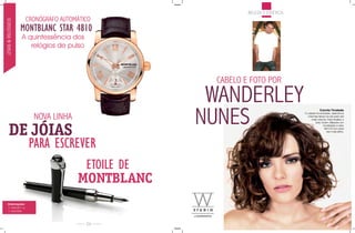 BeLeZA e esTÉTiCA
                      CRONÓGRAFO AUTOMÁTICO
JóiAs & reLóGios



                   MONTBLANC STAR 4810
                   A quintessência dos
                      relógios de pulso




                                                    CABELO E FOTO POR

                                                    WANDERLEY
                                                   NUNES
                                                                                             Camila Trindade

                        NOVA LINHA
                                                                                o cabelo foi enrolado, aplicamos
                                                                                  Volumize spray na raiz para dar
                                                                                     mais volume. para finalizar o




       DE JÓIAS
                                                                                        look, foram utilizados um
                                                                                               modelador e óleo
                                                                                                semi di Lino para
                                                                                                   dar mais brilho.




                      PARA ESCREVER
                                       ETOILE DE
                                      MONTBLANC
    Informações:
    11.3068.8811 ou
    11.3552.8000




                                          26
 