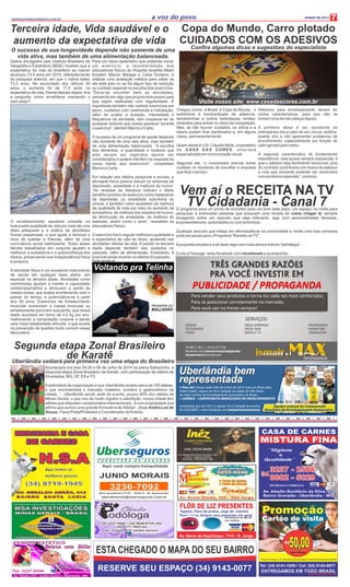 JUNHO DE 2014
MERCEARIA E CASA
DE CARNES
MERCEARIA E CASA
DE CARNES
AV. GERALDO ABRÃO, 414
BAIRRO SANTA LUZIA
(34) 8719-1945
N.S.AN.S.A
Aqui temos os
melhores preços
Cláudia
odóloga
(34) 3237-9544 / (34) 9640-6734 ctbc
(34) 9171-1925 tim
Av: Toledo, 610 Jardim Aurora
(34) 3237-9544 / (34) 9640-6734 ctbc
(34) 9171-1925 tim
Av: Toledo, 610 Jardim Aurora
claudiaribeiropodologa
Tel. 3237-9544
Beleza com StilloBeleza com Stillo
claudiaribeiropodologa
Tapetes, Pano de pratos, Jogo de cozinha
Puxa sacos, Artigos para presentes em geral
Tapetes, Pano de pratos, Jogo de cozinha
Puxa sacos, Artigos para presentes em geral
FLÔR DE LIZ PRESENTES
Parcelamos em até 3X
nos cartões:
Av. Serra do Espinhaço, 1113 - S. Jorge
ESTA CHEGADO O MAPA DO SEU BAIRRO
RESERVE SEU ESPAÇO (34) 9143-0077
 