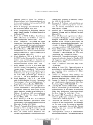 Formação de professores e inclusão escolar




        travessia histórica. Form Doc. 2009;1(1).                     ração a partir da lógica do mercado. Quaes-
        Disponível em: http://formacaodocente.au-                     tio. 2008;10(1/2):185-208.
        tenticaeditora.com.br/artigo/exibir/1/6/1             21.		   Brzezinski I. Políticas contemporâneas de
        Acesso em: 10/9/2010                                          formação de professores para os anos ini-
9.		    Freire P. Pedagogia da autonomia. 40ª ed.                     ciais do ensino fundamental. Educ Soc.
        Rio de Janeiro: Paz e Terra;2009.                             2008;29(105):1139-66.
10.		   Brasil. Constituição da República Federati-           22.		   Zeichner KM. A formação reflexiva de pro-
        va do Brasil. Brasília: República Federativa                  fessores: idéias e práticas. Lisboa-Portugal:
        do Brasil;1988.                                               Educa;1993.
11.		   Brasil. Lei nº 9.394, de 20 de dezembro de            23.		   Schön DA. Educando o profissional reflexi-
        1996. Estabelece as diretrizes e bases da                     vo: um novo design para o ensino e a apren-
        educação nacional. Brasília: MEC;1996.                        dizagem. Porto Alegre: Artmed; 2000. 256p.
12.		   Brasil. Parâmetros curriculares nacionais:            24.		   Meneses CMA. Educação continuada de
        Adaptações Curriculares / Secretaria de Edu-                  educadores: superando ambiguidades con-
        cação Fundamental. Secretaria de Educação                     ceituais. Revista da FAEEBA, Educação e
        Especial. Brasília: MEC / SEF/SEESP; 1998.                    contemporaneidade 2003;12(20):311-20.
13.		   Brasil. Resolução CNE/CEB Nº 2, de 11 de              25.		   Marin AJ. Educação continuada: introdução
        setembro de 2001. Institui Diretrizes Nacio-                  a uma análise de termos e concepções. In:
        nais para a Educação Especial na Educação                     Collares CAL, Moysès MAA, eds. Educação
        Básica. Brasília: MEC; 2001.                                  continuada. São Paulo:CEDES;1995.
14.		   Brasil. Resolução CEB Nº 2, de 19 de abril            26.		   Candau VM. Formação continuada de pro-
        de 1999. Institui Diretrizes Curriculares Na-                 fessores: tendências atuais. In: Candau VM,
        cionais para a Formação de Docentes da                        ed. Magistério: construção cotidiana. Rio de
        Educação Infantil e dos anos iniciais do En-                  Janeiro: Vozes;2003.
        sino Fundamental. Brasília: MEC; 1999.                27.		   Freire, P. Política e educação. São Paulo:
15.		   Brasil. Parecer CNE/CP nº 9, de 8 de maio                     Cortez;1997.
        de 2001. Institui Diretrizes Curriculares Na-         28.		   Molina R, Lima SML. Desenvolvimento e
        cionais para a Formação de Professores da                     aprendizagem profissional da docência: no-
        Educação Básica, em nível superior, curso                     vos conceitos, outros caminhos. Rev Educ.
        de licenciatura, de graduação plena. Brasí-                   2008;1:89-108.
        lia: MEC; 2001. (Instituída pela Resolução            29.		   García CM. Pesquisa sobre formação de
        CNE/CP nº 1, de 18 de fevereiro de 2002).                     professores: o conhecimento sobre aprender
16	.	   Brasil. Resolução CNE/CP Nº 1, de 15 de                       a ensinar. Rev Bras Educ. 1998;9:51-75.
        maio de 2006. Institui Diretrizes Curriculares        30.		   Aguiar JS, Duarte E. Educação inclusiva:
        Nacionais para o Curso de Graduação em Pe-                    um estudo na área da educação física. Rev
        dagogia, licenciatura. Brasília: MEC; 2006.                   Bras Educ Espec. 2005;11(2):223-40.
17.		   Brasil. Política Nacional de Educação Espe-           31.		   Camargo EP, Nardi R. Dificuldades e alter-
        cial na perspectiva da educação inclusiva.                    nativas encontradas por licenciandos para
        Documento elaborado pelo Grupo de Tra-                        o planejamento de atividades de ensino de
        balho nomeado pela Portaria Ministerial nº                    óptica para alunos com deficiência visual.
        555, de 5 de junho de 2007, prorrogada pela                   Rev Bras Ensino Fís. 2007;29(1):115-26.
        Portaria nº 948, de 9 de outubro de 2007.             32.		   Cartolano MTP. Formação do educador no
        Brasília: MEC; 2008.                                          curso de pedagogia: a educação especial.
18.		   Brasil. Resolução nº 4, de 2 de outubro de                    Cad CEDES. 1998;19(46):29-40.
        2009. Institui Diretrizes Operacionais para o         33.		   Dall’aqua MF, Takiuchi N, Zorzi JL. Efe-
        Atendimento Educacional Especializado na                      tividade de um treinamento de professo-
        Educação. Brasília: MEC;2009.                                 res de uma escola de educação especial
19.		   Nóvoa A. Formação de professores e profissão                  usando os princípios dos métodos Hanen
        docente In: Nóvoa A, org. Os professores e sua                e V.O.E.: veja, ouça e espere. Rev CEFAC.
        formação. Lisboa: Dom Quixote; 1997. p.15-34.                 2008;10(4):433-42.
20.		   Silva AR, Castro AMDA. Formação con­                  34.		   Dall’acqua MJC. Atuação de professores do
        tinua­ a de professores: uma nova configu-
              d                                                       ensino itinerante face à inclusão de crianças


                                      Rev. Psicopedagogia 2010; 27(84): 405-16

                                                        415
 