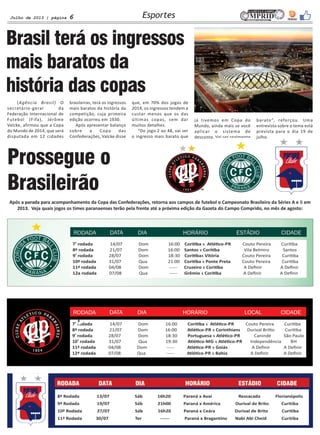Julho de 2013 | página 6 Esportes
Brasil terá os ingressos
mais baratos da
história das copas
(Agência Brasil) O
secretári...