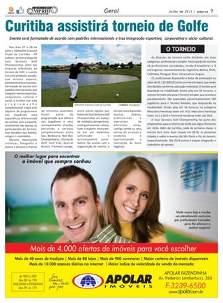 Julho de 2013 | página 7Geral
Curitiba assistirá torneio de Golfe
Evento será formatado de acordo com padrões internaciona...