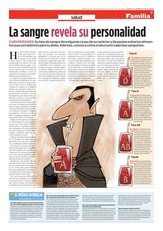 www.elcomercio.com/espana                                                                                Semana del viernes 28 al jueves 3 de junio de 2010 / Diario EL COMERCIO del Ecuador

                                                                                                                                                                                                        99
                                                                                         salud


La sangre revela su personalidad
CURIOSIDADES.Su tipo de sangre dice algunas cosas de su carácter y da pautas sobre los alimen-
tos que son óptimos para su dieta. Además, conozca cómo evolucionó cada tipo sanguíneo.



0
             =O JAIJ @A J@ 2HEAH     E@ = K B=?JH ??E@ ? A?E      JE=I GKA ECAHEI  I FAHK@E       J=GKAAIAABE?EI=F=H=K=FAHI
             IA @E?A GKA IK =HE HALA   JE= =I A?EJE=I I FHJAí=I         ?E=AI O A '# AI @AIA?D=@ FH A       = FKA@A IAH FAHK@E?E= F=H= JH=         Tipo O
             = IK FAHI=E@=@ GKA      =K@=JAI O @ELAHI=I GKA IA A          HC=EI FAH K # IA EBEJH= A      -J?AI=E@A=AIE@AJEBE?=H=IA
                                                                                                                                                                             El cazador. Estas personas
             A J==ñ @A IKI HA=I      ?KAJH= A I =EAJI O JEAA        A JHHAJA I=CKíA @@A HA=?         ?EJE=I B=LH=AI F=H= ?=@= CHKF           llevan en su sangre una me-
A @E?A GKEé AI GKA = BH= @A        FHFEA@=@AI =CKJE=JAI GKA =BA?        ?E=@AIJHKOA@ICóKIHI          2=H= A A AI?HEJH D= @ELE@E@ I        moria genética de fuerza,
@HEH E@E?= IK ?=Há?JAH 2AH KO       J===I=CHA5E=IECAHE@=II          O =?I 2KA@A ?HA=H K= EB=        =EAJI IACú I CHKFI I=CKí          resistencia, osadía, intuición,
F? IA D== IHA = I=CHA AIA í    ?F=JEAI ? IK =JíCA AI=I         =?Eó =CK@= @A = K?I= IAIEA        AI I FHEAHI ?IE@AH=                etc. Este grupo pierde peso
GKE@ LEJ= GKA ?EH?K= FH KAIJH=I      =J=?= = K óHC=  IEIJA= HCáE      @A I EJAIJEI O IK =??Eó =CKJE     @I KO AABE?EII GKA                          al restringir el consumo
LA=I O =HJAHE=I ,A é IA ??A =      ? HEñAI DíC=@ ?AHAH AJ? O     =JA FKA@A F=HA?AH K= =AHCE= =         =?Jú= ? A@E?=A                             de granos, panes, le-
                                                                                                                                                                                 gumbres y porotos. No
EBH=?Eó ?EAJíBE?= AI @A?EH IK       ?EA= = =CKJE=H =I ?éK=I @A      I =EAJI + D=O A?EJE=I A      JI I AKJHI J=Eé                           se les recomienda el
?FIE?Eó IKI JEFI IK ?F=JE       AI= = -IJ ?=KI= A Ií@HA @A       ?=IE J@I I =EAJI = ?=LA AI     =?Jú= ? =EAJI                             gluten. Entre las carnes
EE@=@ F=H= =I JH=IBKIEAI           EJAIJE EHHEJ=A  @A ?EHHIEI DAFá   ALEJ=H =I GKA =CKJE= =I ?éK=I @A   KAC AIJá I  =?IA                         favorables para este ti-
  = I=CHA AIJá ?FKAIJ= FH K        JE?=  GKA= = EHHEC=?Eó I=CKí      IK JEF @A I=CHA A F=HJE?K=H”         =AI GKA IA ?IE@AH=                           po están la de res, la de
?DI AAAJI @EBAHAJAI I Có       A= HA= AJ? = =OHí= @A =I A?E     2HJ@AIJAIGKAKJEF@A@EA           LAA                                            cordero, el hígado, la
KI HI ?JEAA K JEF AIFA                                                                                                                                              ternera. No se les acon-
                                                                                                                                                                                 seja el cerdo. Los pesca-
?E= @A DEAHH GKA IA KJEE= F=H=                                                                                                                                               dos son muy apropia-
JH=IFHJ=H NíCA I CóKI                                                                                                                                                dos para ellos.
=?I I FHJACA ?JH= = E
BA??Eó 6=Eé D=O FHJAí=I GKA                                                                                                                                           Tipo A
FHFH?E= KJHEAJAI = I JAE
@I F=GKAJ=I GKA B=LHA?A = ?=                                                                                                                                       El agricultor. Este tipo fue
CK=?Eó O F=I= ? I CK=H@E=                                                                                                                                         una adaptación original a las
                                                                                                                                                                                concentraciones de la
AI @A IEIJA= EKóCE?                                                                                                                                                    población y a las tensio-
  5EA=HCD=OJAHí=IGKAANFE                                                                                                                                                nes de vida urbana más
?= ?ó AI ?=@= FAHI= IACú IK                                                                                                                                               sedentaria, pero inten-
JEF @A I=CHA O GKé @AA ?IKEH                                                                                                                                            sa. Ellos deben eliminar
6@ F=HJA @A DA?D @A GKA ?=E=                                                                                                                                             por completo los ali-
H ?BHA A DHA IA =@=FJó =                                                                                                                                              mentos procesados y
                                                                                                                                                                                preferir los orgánicos y
I =EAJAI ) AI AI @E?A A                                                                                                                                             puros. No digieren bien
EH ‘I CHKFI I=CKíAI O = =E                                                                                                                                          la carne.Deben evitar
AJ=?Eó’ @A 2AJAH  ,’)@=                                                                                                                                                 los pescados blancos y
  5ACú AIJA @?KAJ A CHKF                                                                                                                                               los mariscos. No sopor-
AI A áI =JECK 5A ?KAJ= GKA BKA                                                                                                                                            tan la leche.
= éF?= A = GKA J@I ?í= =
EI= @EAJ= O HAIFEH== I EI                                                                                                                                            Tipo AB
I HC=EII -I DE GKA AIJ=I                                                                                                                                         El enigma. Es la fusión mo-
FAHI=I JAC= K IEIJA= EK                                                                                                                                            derna de los grupos A y B.
óCE? HAIEIJAJA ?=F= @A @AI                                                                                                                                               Tiene la respuesta del
JHKEH = ?K=GKEAH EL=IH                                                                                                                                                      camaleón a las condi-
  - CHKF ) IKHCEó ? = A?AIE@=@                                                                                                                                            ciones ambientales y
@A I DHAI @A =@=FJ=HIA = =                                                                                                                                                alimenticias cambian-
                                                                                                                                                                                tes, un tubo digestivo
=CHE?KJKH= 2H AI I ?FAH=JE                                                                                                                                             sensible y un sistema in-
LI O IA =@=FJ= = AJHI CH=@AI                                                                                                                                            munológico excesiva-
  ,A CHKF * IA ?KAJ= GKA HAFHA                                                                                                                                              mente tolerante. Espiri-
IAJ= = úIGKA@= @A K AGKEEHE                                                                                                                                              tualmente responde
AJHA =I JAIEAI @A = AJA O =I                                                                                                                                           mejor al estrés, con vi-
                                                                                                                                                                                gor físico, energía y con
ANECA?E=I @A IEIJA= EKóCE
                                                                                                                                                                                una acción calmada.
? 2H AI IK FAHI=E@=@ AI F=HA
?E@= = = @A K ó=@= O FKA@A =IE                                                                                                                                          TipoB
E=H Bá?EAJA I ?=EI
  .E=AJA AIJá A CHKF )* ?                                                                                                                                        El nómada. Es equilibrado.
IE@AH=@ A áI KAL @A J@I -I                                                                                                                                         Tiene un sistema inmune po-
K= H=H= BKIEó AJHA A JAH=JA JE                                                                                                                                          deroso y un sistema di-
                                                                                                                                                                                gestivo tolerante, sus
F ) O A JEF * @A HECA áH=H
                                                                                                                                                                                opciones alimenticias
FAH áI AGKEEH=@ A K?D=I ?                                                                                                                                              son más flexibles. Res-
I=I 5KFKAIJ=AJA = I=CHA @A IK                                                                                                                                            ponde mejor al estrés.
@=HE @A 6KHí AI @A AIJA JEF                                                                                                                                                 En su alimentación de-
  2H AIJ= BH=?Eó @EBAHAJA AI                                                                                                                                               be tener cuidado con la
GKA  J@I I =EAJI I =FJI                                                                                                                                            carne roja y preferir el
                                                                                                                                                                                cordero, el pavo o el co-
F=H= =I FAHI=I ,’)@= ANFE?=
                                                                                                                                                                                nejo. Generalmente no
GKA “AJHA = I=CHA O I =EAJI                                                                                                                                            les hace daño la leche.
IAFH@K?AK=HA=??EóGKíE?=@A




        EL MÉDICO ACONSEJA                           ¿Es cierto que hay riesgo de invalidez cuan-
                                                     do se aplica la anestesia en la columna?
                                                                                                         quede inválido. No obstante sí están descri-
                                                                                                         tos problemas de inflamaciones de raíces
                                                                                                                                                           sabilidad de ver los monitores para observar
                                                                                                                                                           que la presión arterial del paciente y los sig-
              Carlos Salgado, Anestesiólogo          No, no es cierto. Eso nació a raíz de un caso,      nerviosas. A veces el paciente puede tener        nos vitales estén tan bien como si estuviera
                                                     en el cual había cambiado un frasco de un           molestias pero eso es extremadamente raro.        despierto. Estos temores, quizá vienen de la
 ¿Existen algunos mitos sobre la anestesia?,         compuesto para anestesiar por formol. Ob-                                                             época en que no había monitores. Ahora
 ¿es cierto que alguien puede morir por ella?        viamente al inyectar este compuesto, las raí-       ¿Es cierto que alguien puede quedar desce-        existe un muestreo permanente.
 El entrar a un quirófano implica un riesgo. Sin     ces nerviosas se afectan y la persona queda         rebrado por la anestesia?
 embargo, la anestesiología ha marcado seis          inválida. En la actualidad, las agujas que utili-   Es algo que tiene y no razón de ser. La aneste-   ¿Qué riesgos reales existen?
 grados de riesgo. Si se trata de una persona        zamos son de un diámetro muy pequeño,               sia baja el nivel de conciencia, desde un pun-    El miedo a la anestesia es un sentir generali-
 joven, sana y sin enfermedades hay menos            que no causan traumas. Además, tienen la            to leve hasta un grado parecido al coma. Si se    zado, porque sí hay casos en los que el anes-
 problemas. La situación se vuelve más com-          punta parecida a la de un lápiz, por lo cual no     exagera en las drogas usadas se produce una       tesiólogo hizo todo perfecto y sin embargo
 plicada si se trata de un anciano, con enfer-       se lesionan tejidos. Las drogas que se utilizan     depresión circulatoria tan severa que el pa-      aparece un evento inesperado. Durante una
 medades y que ingresa al quirófano en una           también han disminuido la toxicidad cardía-         ciente podría morir. Pero, eso es algo absur-     anestesia pueden haber problemas de em-
 situación de urgencia.                              ca y neurológica. Es muy raro que alguien           do, ya que un anestesiólogo tiene la respon-      bolias, isquemias transitorias.
 